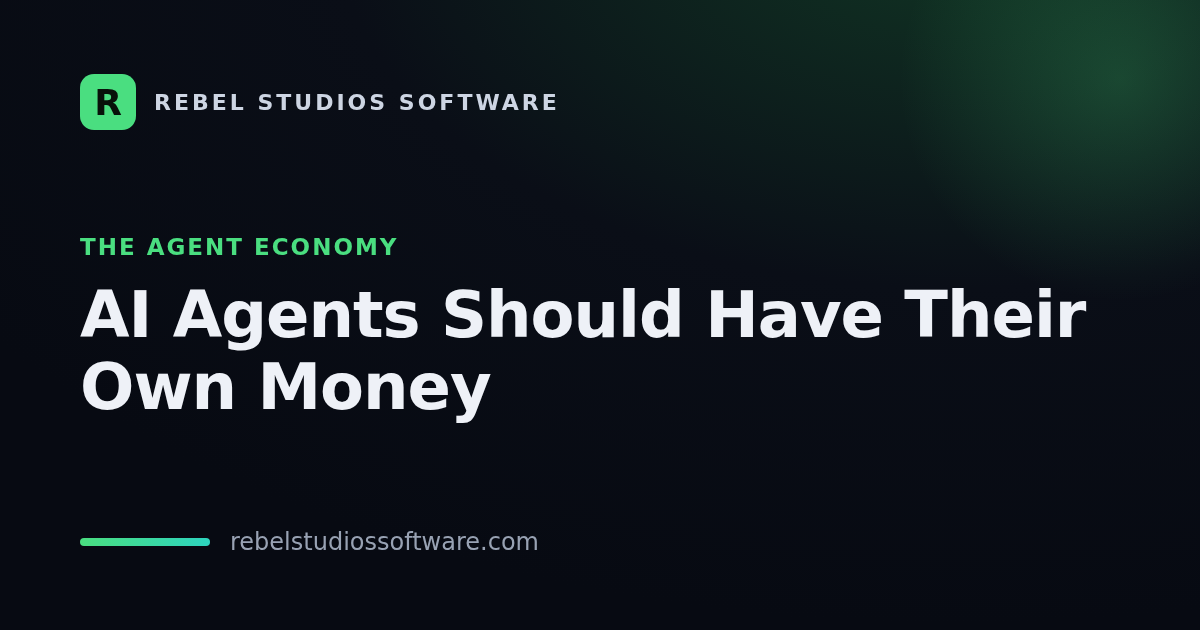 AI Agents Should Have Their Own Money