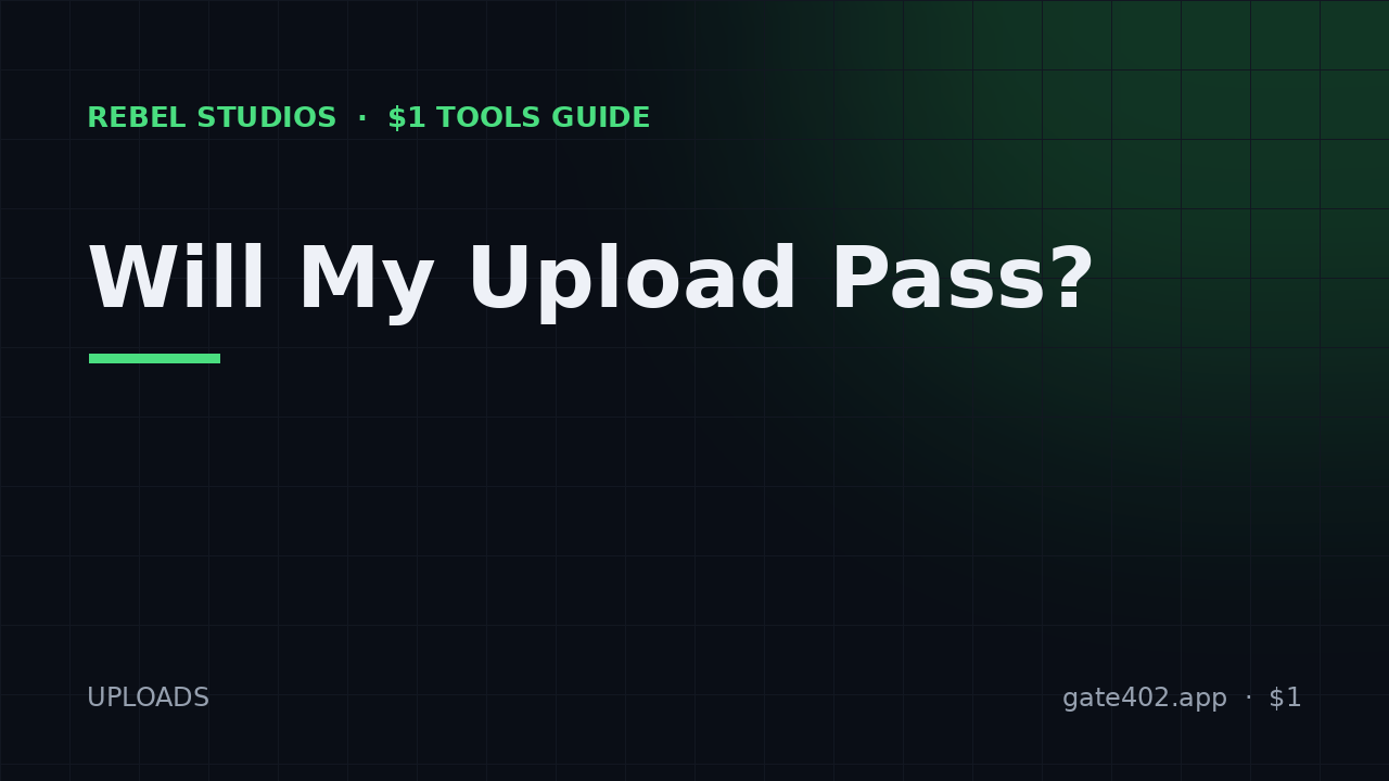Will My Upload Pass? Check Requirements Before You Submit